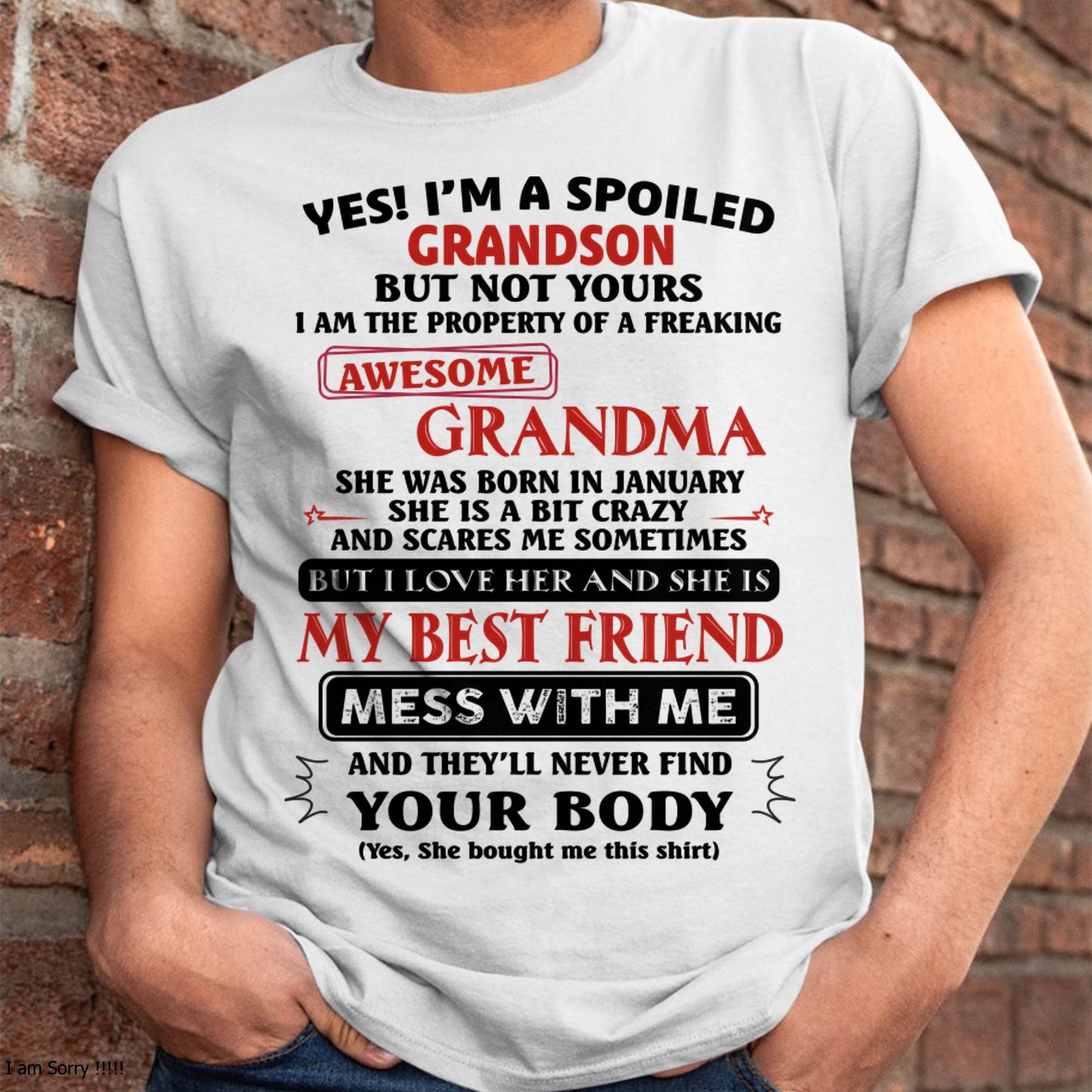JANUARY – "YES! I'M A SPOILED GRANDSON OF AWESOME GRANDMA" – THE BEAUTIFUL T - SHIRT FROM GRANDMA – tracy01 (SKU2606-392-01)