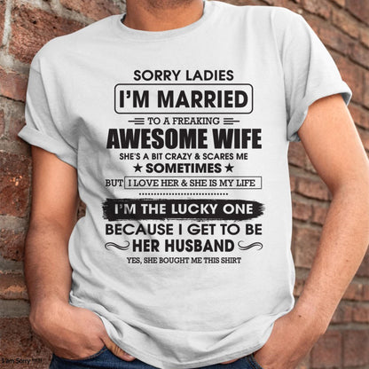 Sorry Ladies I'm Married To A Freaking Awesome Wife - Gift For Husband From Wife - tracy00 (SKU06-45-00)