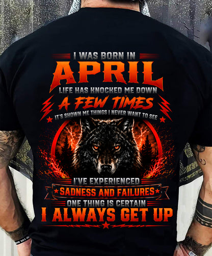 APRIL - I ALWAYS GET UP - Birthday T-Shirt For MAN - TRACY04 (SKU2608-621-04)