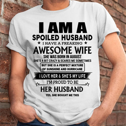 August - I Am A Spoiled Husband I Have A Freaking Awesome Wife - Gift For Husband From Wife - tracy08 (SKU-HUS-TS-08)