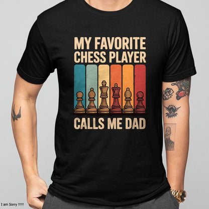 My Favorite Chess Player Calls Me Dad T-Shirt For MAN - TRACY00 (SKU-TRAN-120511)