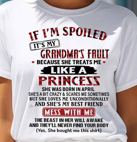 April – If I’m Spoiled, It’s My Grandma’s Fault – Gift For Grandson And Granddaughter From Grandma – XUAN04 (SKU07-92-04)