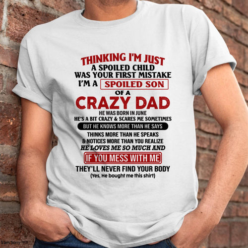 June - I Am Spoiled Son Of A Crazy Dad - Gift for Son From Dad - XUAN06 (SKU-TDS-SPOILED-06)