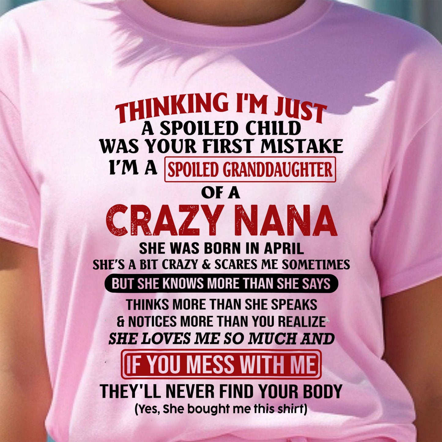 SPOILED GRANDDAUGHTER OF A CRAZY NANA T-SHIRT April Edition – From grandma to granddaughter - tracy04 (SKU07-129-04)