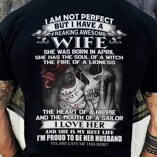 I Am Not Perfect But I Have A Freaking Awesome Wife - Gift For Husband From Wife - tracy04 (SKU06-31-04)