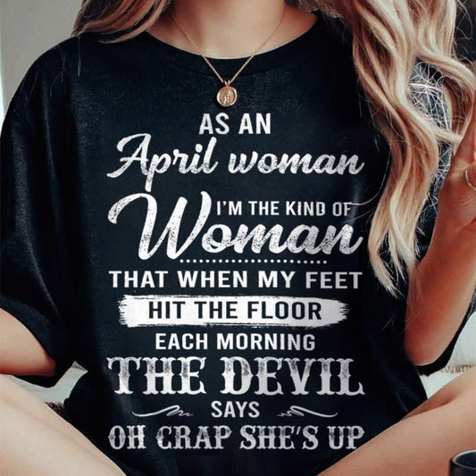 April - I'm The Kind Of Woman – T-Shirt For Woman – xuan04 (SKU26T-01181-04)