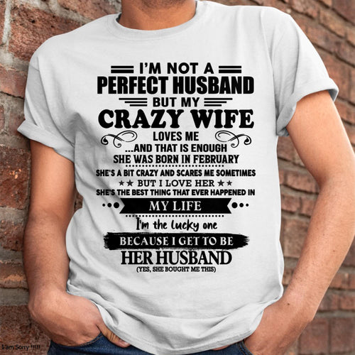 February - I Am Not A Perfect Husband But My Crazy Wife Love Me And That Is Enough - Gift For Husband From Wife - tracy02 (SKU-QHUSBAND-02)