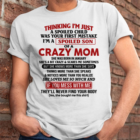 I Am Spoiled Son Of A Crazy Mom - Gift for Son From Mom - XUAN01 (SKUT-MS0608-01)