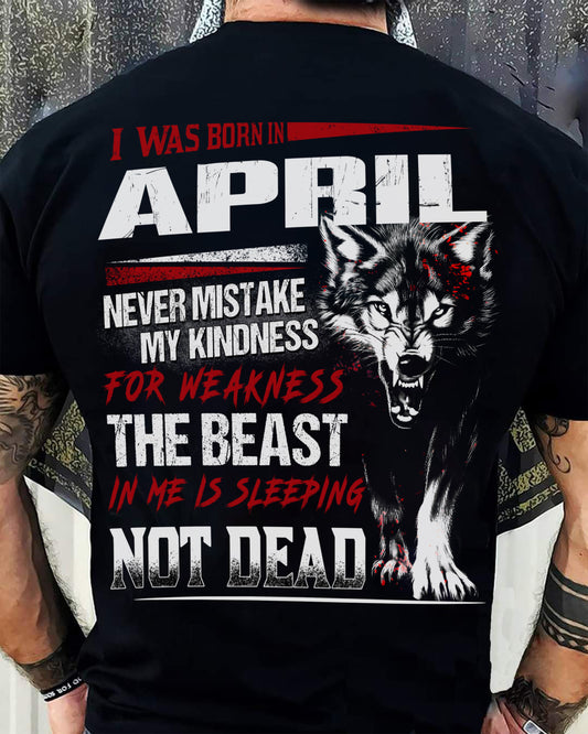 I Was Born In April Never Mistake My Kindness For Weakness - T-Shirt For Man - XUAN04 (SKU08-64-04)