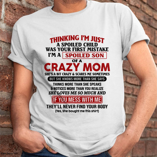 I Am Spoiled Son Of A Crazy Mom - Gift for Son From Mom - XUAN00 (SKUT-MS0608-00)