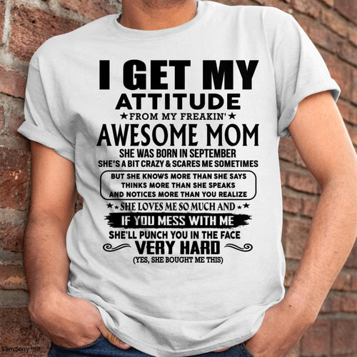 September - Thanks Mom - I GET MY ATTITUDE FROM MY FREAKIN' AWESOME MOM - Gift for Son and Daughter From Mom - XUAN09 (SKU-TMD-CU-09)