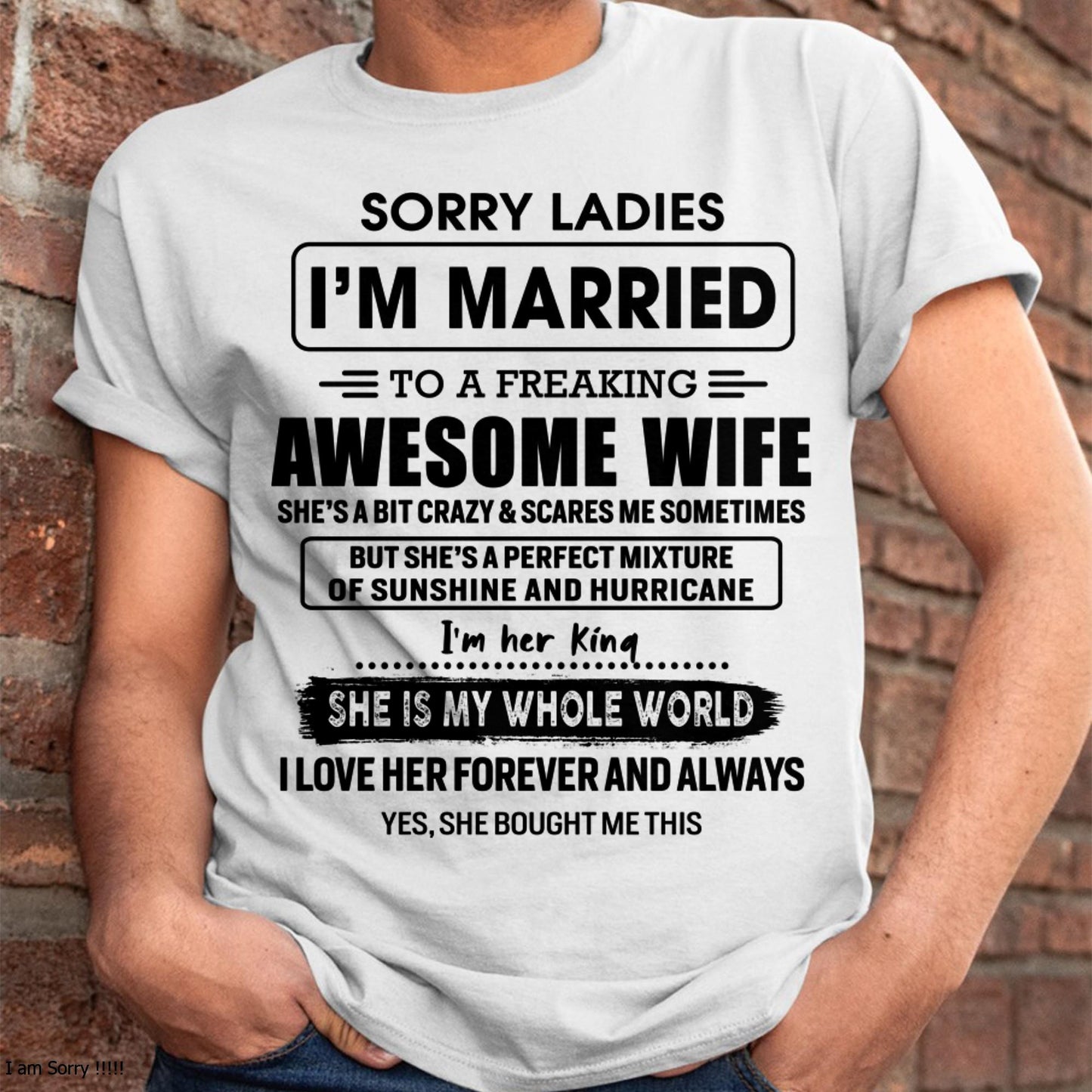 Sorry Ladies I Am Married To A Freaking Awesome Wife - Gift For Husband From Wife - tracy00 (SKU-TWIFE-00)