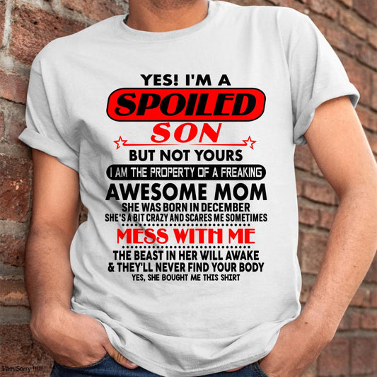 December - I am Spoiled Son - Gift For Son From Mom - XUAN12 - (SKU-T1206MS-12)