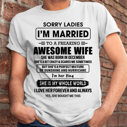 December - Sorry Ladies I Am Married To A Freaking Awesome Wife - Gift For Husband From Wife - tracy12 (SKU-TWIFE-12)