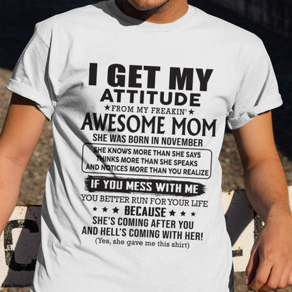 NOVEMBER - I GET MY ATTITUDE FROM AWESOME MOM - to my son from Mom - XUAN11 (SKU08-17-11)