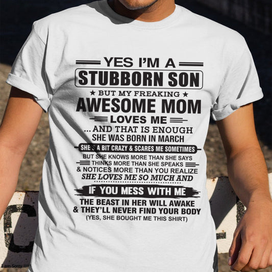 Yes I’m A Stubborn Son T-Shirt – Birthday Gift From March Mom / Woman - XUAN03 (SKU10-145-03)