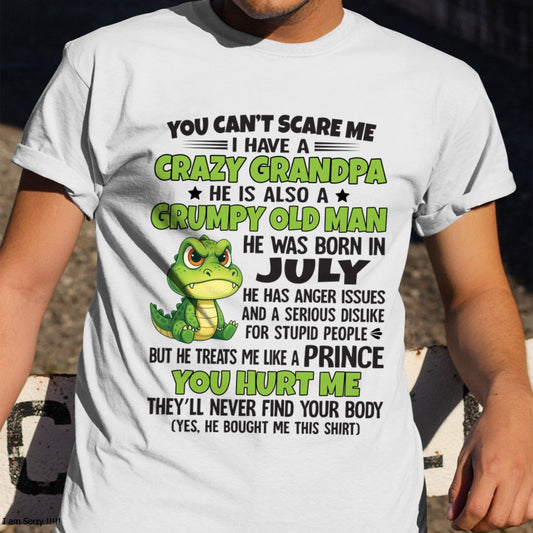 Gift for Grandson XUAN07 - You Can’t Scare Me I Have A Crazy Grandpa T-Shirt - Birthday Gift From July Grandpa / Man - (SKU09-121-07)