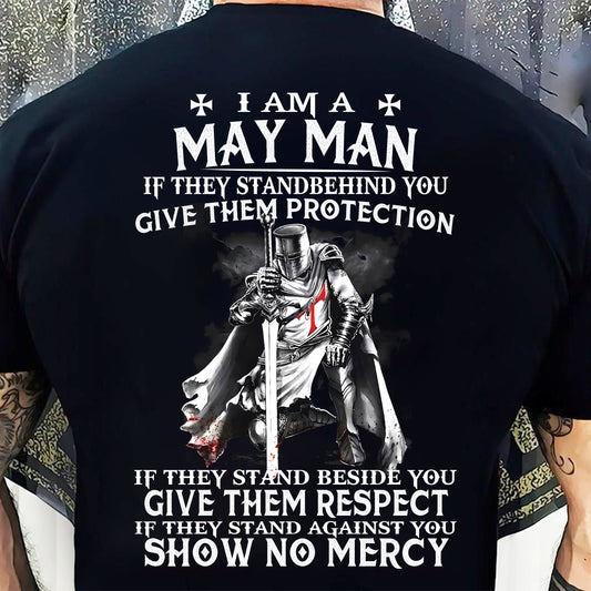 I AM A MAY MAN IF THEY STAND BEHIND YOU GIVE THEM PROTECTION - T-SHIRT FOR MAN - XUAN05 (SKU07-77-05)