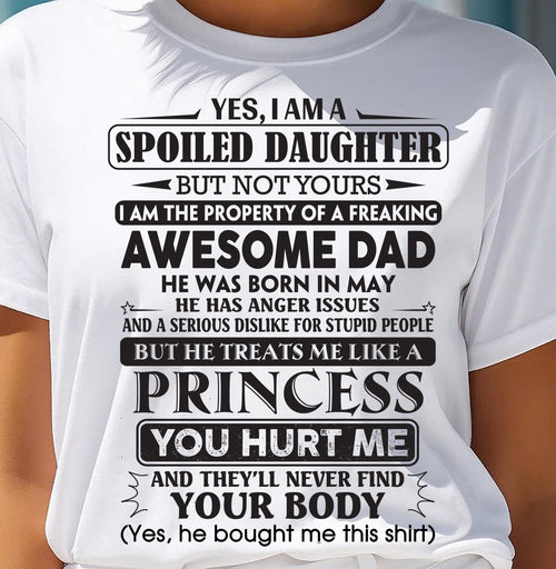May – Yes, I Am A Spoiled Daughter – Gift For Daughter From Dad – xuan05 (SKU12-267-05)