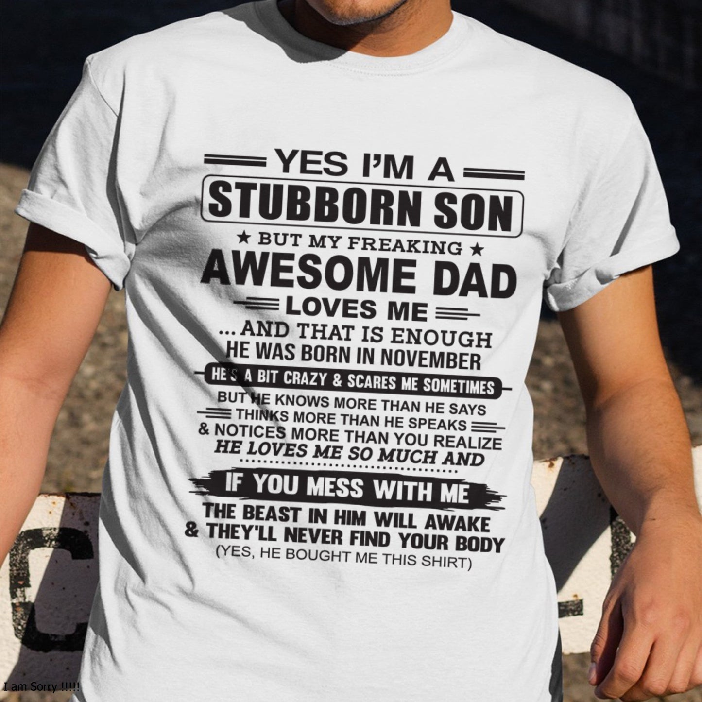 Yes I’m A Stubborn Son T-Shirt – Birthday Gift From November Dad / Man - XUAN11 (SKU10-142-11)