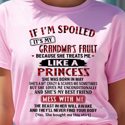 IF I'M SPOILED IT'S MY GRANDMA'S FAULT ♥ BECAUSE SHE TREATS ME ♥ LIKE A PRINCESS - From Grandma for granddaughter - tracy05 (SKU07-92-05)
