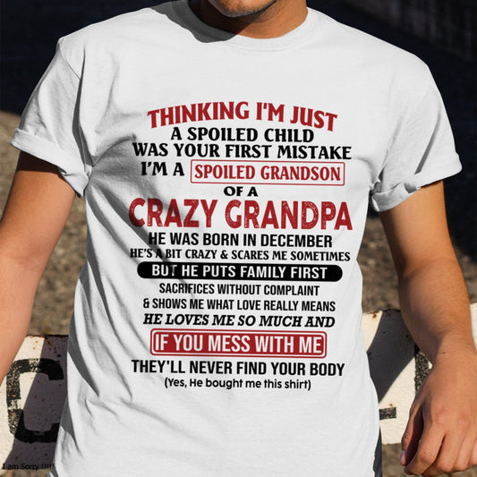 I'm A Spoiled Grandson Of A Crazy Grandpa T-Shirt – Birthday Gift From December Grandpa / Man - XUAN12 (SKU10-05-12)