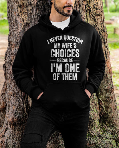 I Never Question My Wife's Choices Marriage Humor Husband T Shirt From WIFE - TRACY00 (SKU-TRAN-1305016)