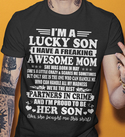 May – I’m A Lucky Son I Have A Freaking Awesome Mom – Gift For Son From Mom – xuan05 (SKU12-204-05)