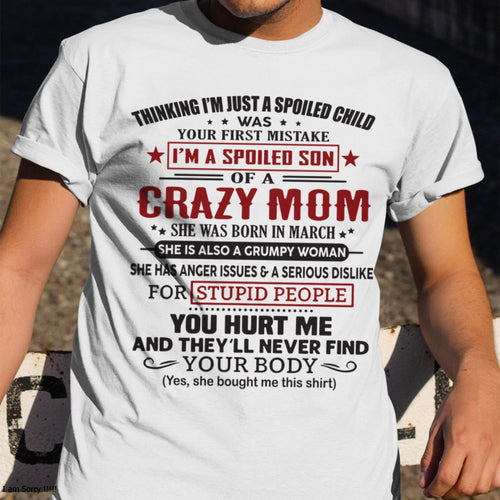 Spoiled Son of a Crazy March Mom Shirt – Birthday Gift from Mom / Woman - XUAN03 (SKU10-174-03)
