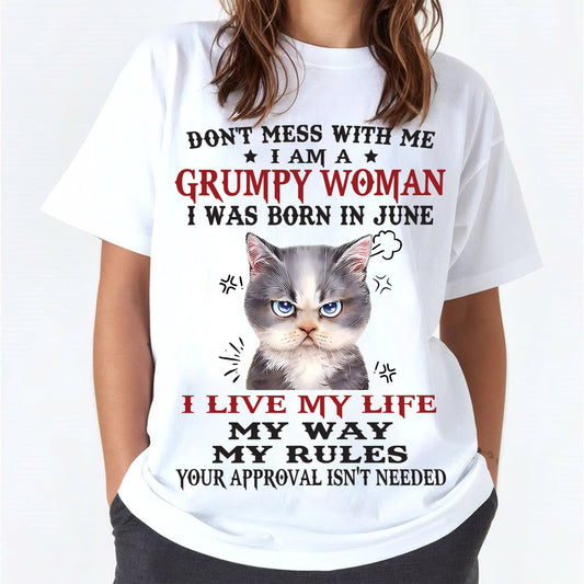 Don’t Mess With Me I Am A Grumpy Woman – T Shirt For Woman – XUAN06 (SKU09-94-06)