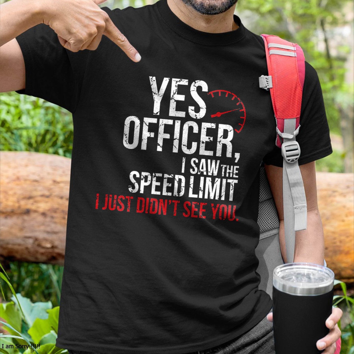Yes officer, I saw the speed limit, I just didn’t see you - Gift For Mechanic - XUAN (SKUM08-D10)