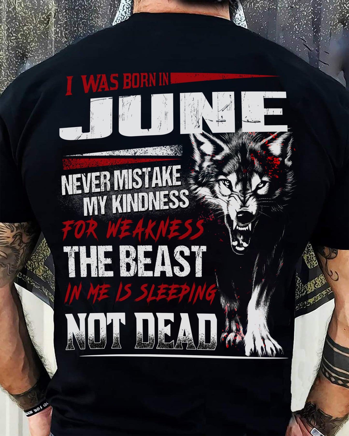 I Was Born In June Never Mistake My Kindness For Weakness - T-Shirt For Man - XUAN06 (SKU08-64-06)