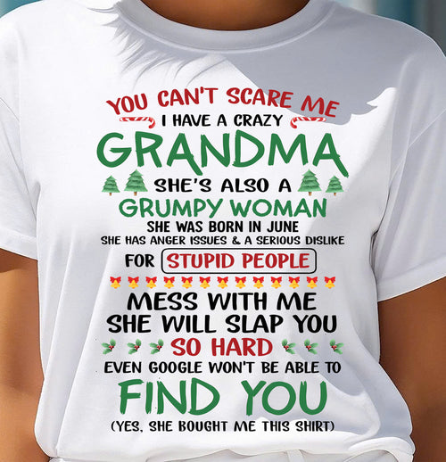 June – You Can’t Scare Me I Have A Crazy Grandma – The Perfect Christmas Gift For Grandson And Granddaughter From Grandma – XUAN06 (SKU11-24-06)