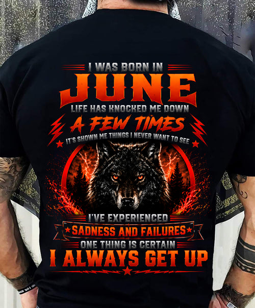 JUNE - I ALWAYS GET UP - Birthday T-Shirt For MAN - TRACY06 (SKU2608-621-06)