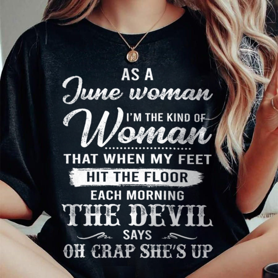 June - I'm The Kind Of Woman – T-Shirt For Woman – xuan06 (SKU26T-01181-06)