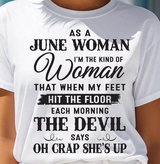 AS A JUNE WOMAN – T-SHIRT FOR WOMAN – xuan06 (SKU26T-01-36-06)