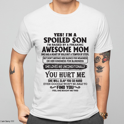 Yes, I’m a Spoiled Son, Raised by a Freaking Awesome Mom – FROM MOM TO SON – tracy00 (SKU26T-01-65-00)