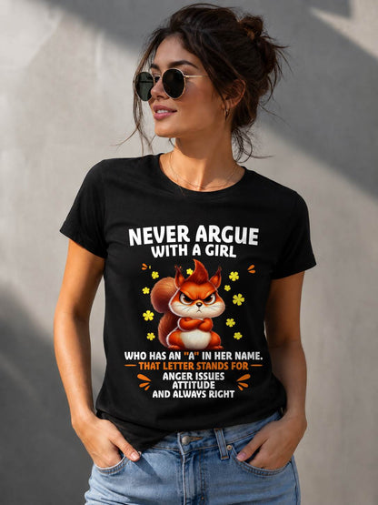 "NEVER ARGUE WITH A GIRL BECAUSE GIRL ALWAYS RIGHT" –  CUTE T - SHIRT FOR WOMEN – tracy00 (SKU2607-93-00)