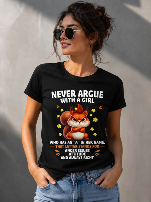 "NEVER ARGUE WITH A GIRL BECAUSE GIRL ALWAYS RIGHT" –  CUTE T - SHIRT FOR WOMEN – tracy00 (SKU2607-93-00)