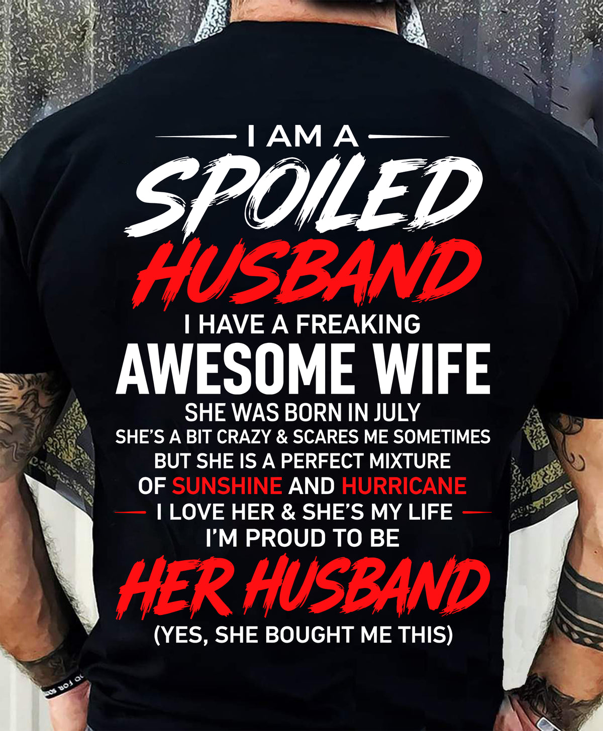 JULY - SPOILED HUSBAND T-Shirt - Special gift for your boyfriend - From WIFE - TRACY07 (SKU2609-29-07)