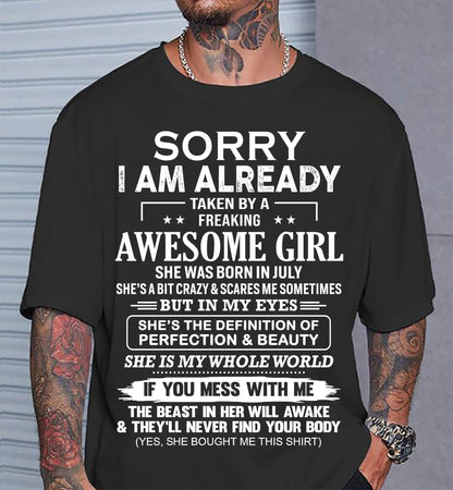 July – Sorry I Am Already Taken By A Freaking Awesome Girl – Gift For Boyfriend From Wife Or Girlfriend – xuan07 (SKU12-293-07)