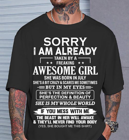 July – Sorry I Am Already Taken By A Freaking Awesome Girl – Gift For Boyfriend From Wife Or Girlfriend – xuan07 (SKU12-293-07)