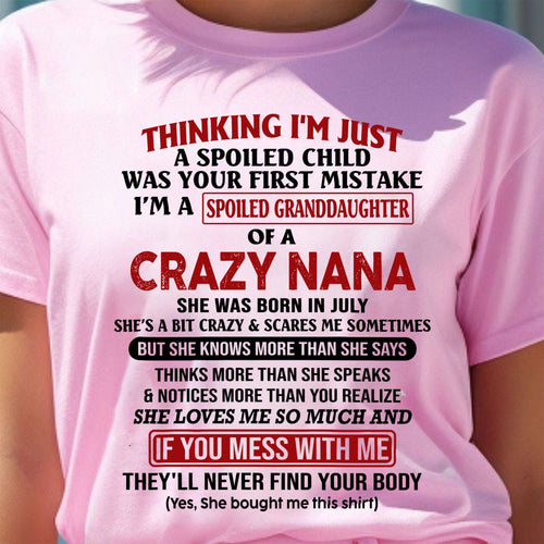 SPOILED GRANDDAUGHTER OF A CRAZY NANA T-SHIRT July Edition – From grandma to granddaughter- NTT07 (SKU07-129-07)