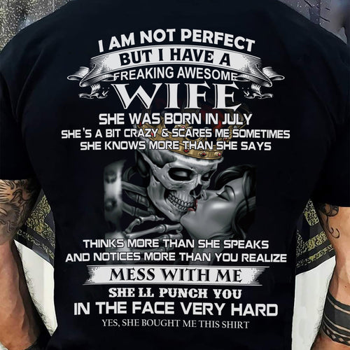 July - I Am Not Perfect But I Have A Freaking Awesome Wife - Gift For Husband From Wife - tracy07 (SKU06-34-07)