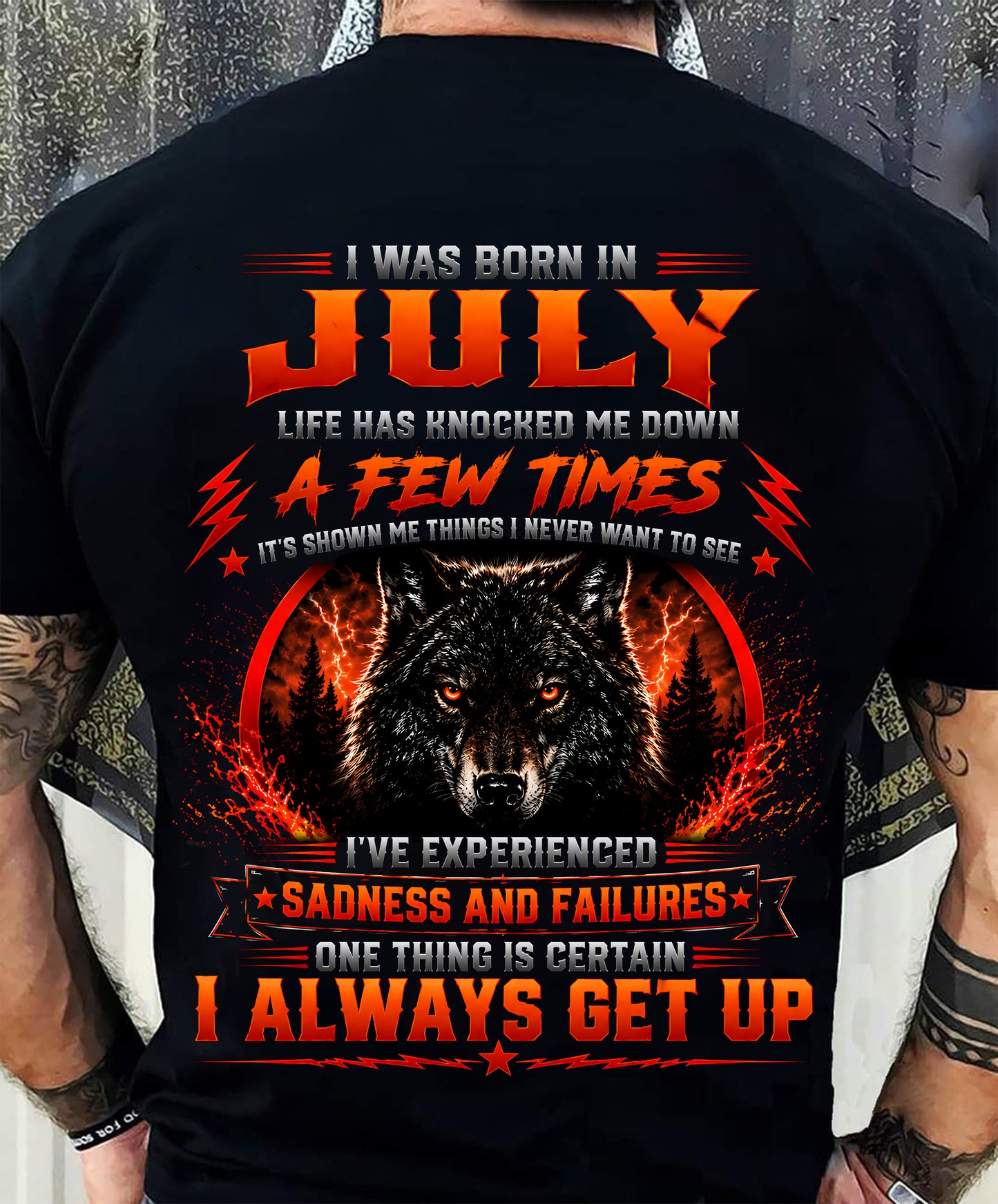 JULY - I ALWAYS GET UP - Birthday T-Shirt For MAN - TRACY07 (SKU2608-621-07)