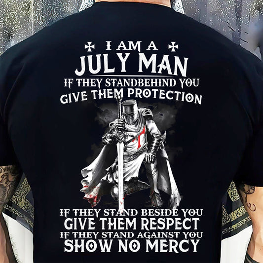 I AM A JULY MAN IF THEY STAND BEHIND YOU GIVE THEM PROTECTION - T-SHIRT FOR MAN - XUAN07 (SKU07-77-07)