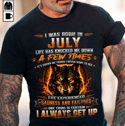 JULY - I ALWAYS GET UP - Birthday T-Shirt For MAN - TRACY07 (SKU2609-02-07)