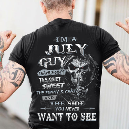 I'm A July Guy I Have 3 Sides - T-Shirt For Man - XUAN07 (SKU07-60-07)