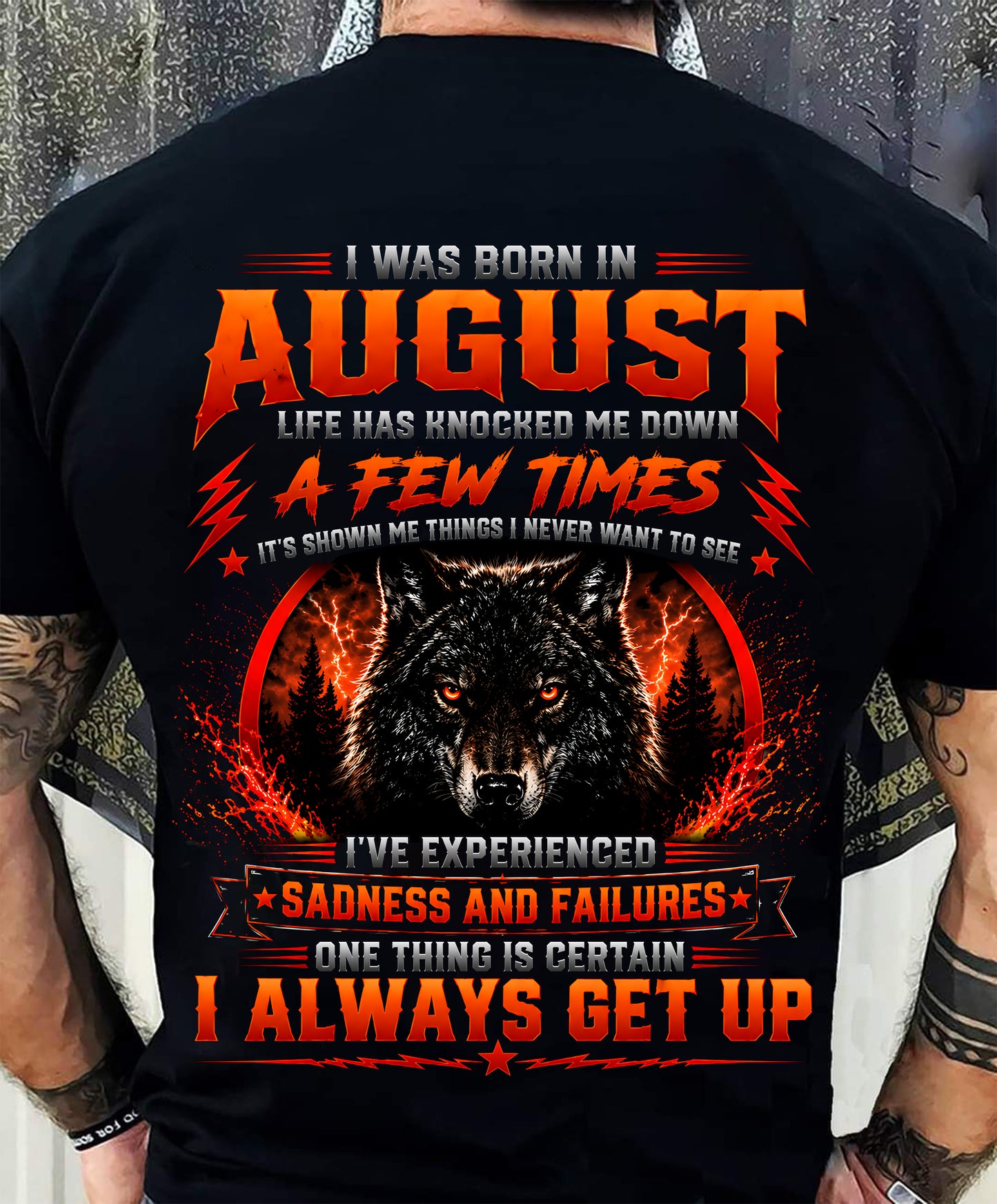 AUGUST - I ALWAYS GET UP - Birthday T-Shirt For MAN - TRACY08 (SKU2608-621-08)