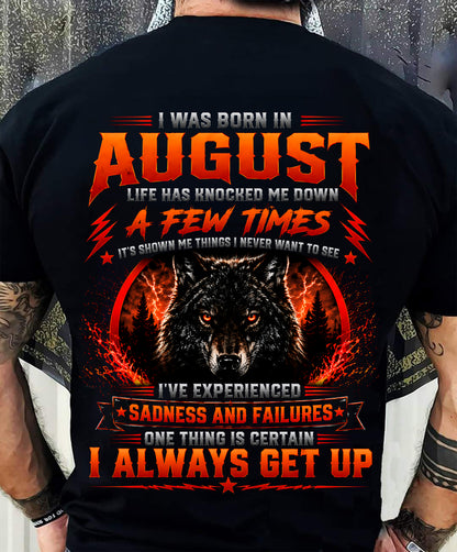 AUGUST - I ALWAYS GET UP - Birthday T-Shirt For MAN - TRACY08 (SKU2608-621-08)